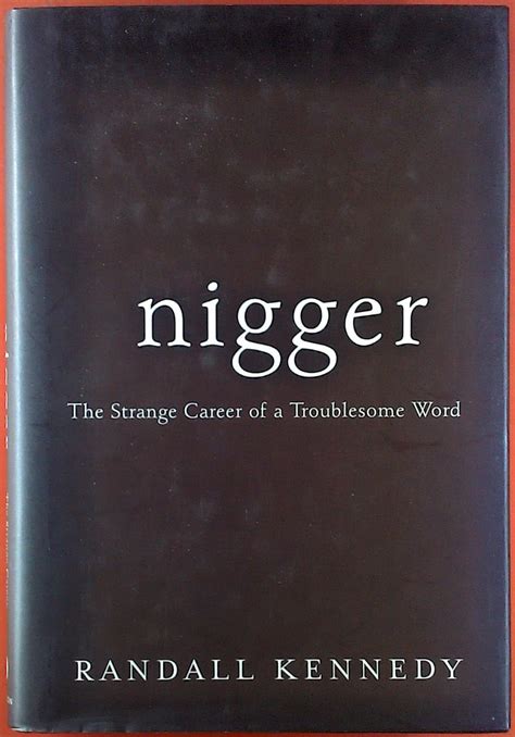 Nigger: The Strange Career of a Troublesome Word Reader