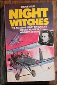 Night Witches The Amazing Story Of Russia s Women Pilots in World War II Kindle Editon