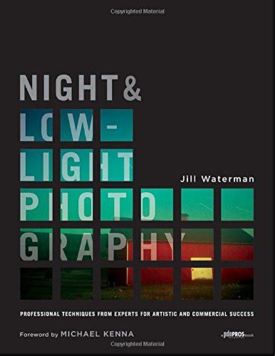 Night and Low-Light Photography: Professional Techniques from Experts for Artistic and Commercial S PDF