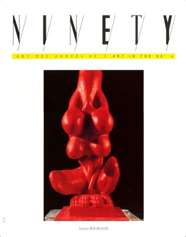 Ninety Louise Bourgeois 90 Art in the Nineties