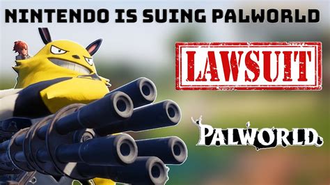 Nintendo Lawsuit Against Palworld: A Comprehensive Analysis