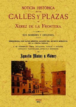 Niticia Historica de Las Calles y Plazas de Xerez de La Frontera... Epub