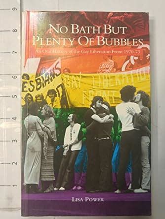 No Bath but Plenty of Bubbles Oral History of the Gay Liberation front 1970-73 1st Edition PDF