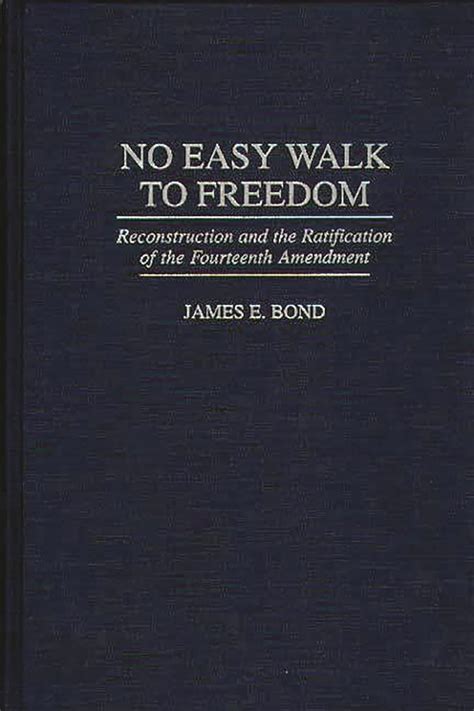 No Easy Walk to Freedom Reconstruction and the Ratification of the Fourteenth Amendment Epub