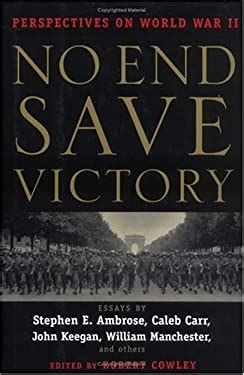 No End Save Victory Vol 1 Perspectives on World War II