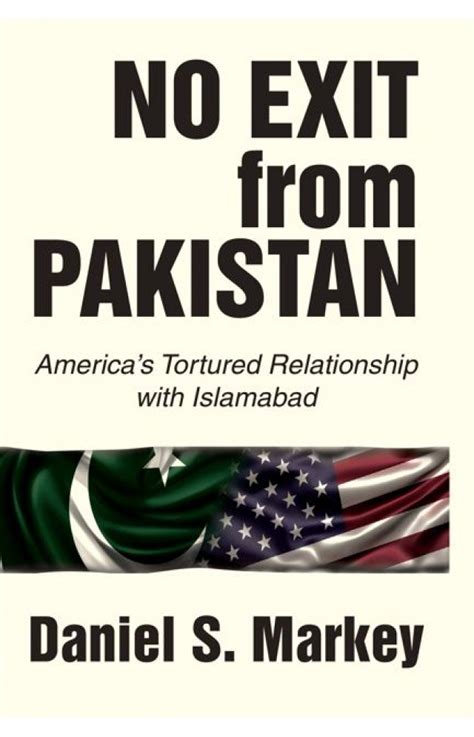 No Exit from Pakistan America's Tortured Relationship with Islamabad Doc