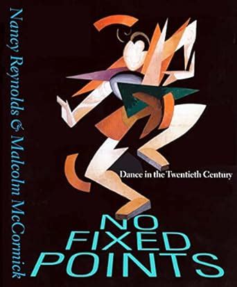 No Fixed Points: Dance in the Twentieth Century Ebook Reader