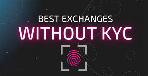 No KYC Cryptocurrency Exchanges: A Comprehensive Guide to Trading Anonymously