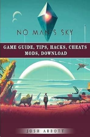 No Mans Sky Game Guide Tips Hacks Cheats Mods Download Reader