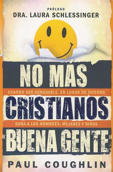 No Mas Cristianos Buena Gente Cuando Ser Agradable en Lugar de Integro Dana A los Hombres Mujeres y Ninos Spanish Edition Reader