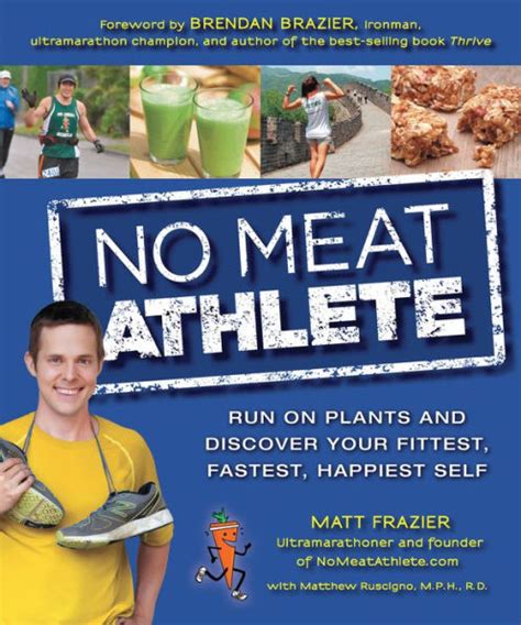 No Meat Athlete Run on Plants and Discover Your Fittest Fastest Happiest Self PDF