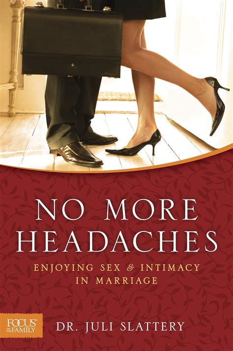 No More Headaches Enjoying Sex and Intimacy in Marriage Reader