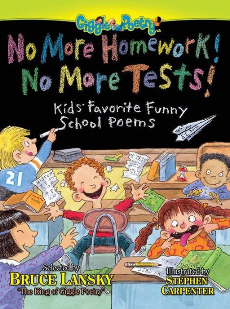 No More Homework No More Tests Kids Favorite Funny School Poems Giggle Poetry