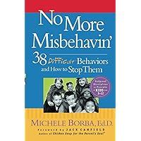 No More Misbehavin: 38 Difficult Behaviors and How to Stop Them Kindle Editon