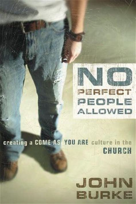 No Perfect People Allowed Creating a Come-as-You-Are Culture in the Church Kindle Editon