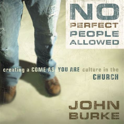 No Perfect People Allowed Creating a Come-as-You-Are Culture in the Church Kindle Editon