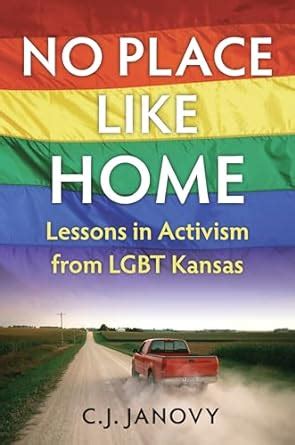 No Place Like Home Lessons in Activism from LGBT Kansas Reader