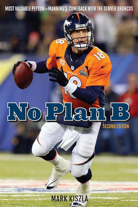 No Plan B: Peyton Manning/s Comeback with the Denver Broncos Ebook Doc