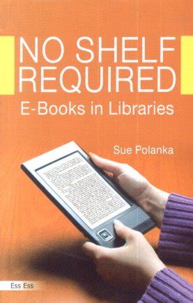 No Shelf Required: E Books in Libraries Kindle Editon