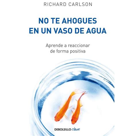 No Te Ahogues En Un Vaso De Agua don t Sweat the Small Stuff for Women LA Mujer Actual Spanish Edition Kindle Editon