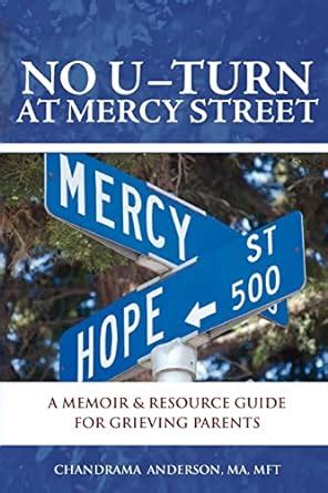 No U-Turn at Mercy Street A Memoir and Resource Guide for Grieving Parents Epub