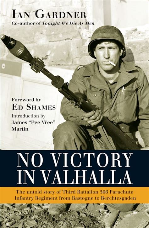 No Victory in Valhalla The untold story of Third Battalion 506 Parachute Infantry Regiment from Bastogne to Berchtesgaden General Military Kindle Editon