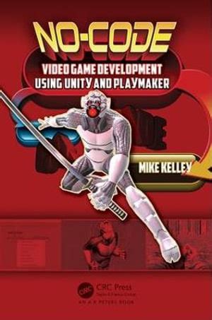 No-Code Video Game Development Using Unity and Playmaker Kindle Editon