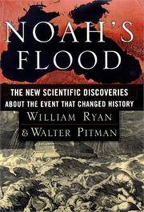 Noah s Flood The New Scientific Discoveries About The Event That Changed History Doc