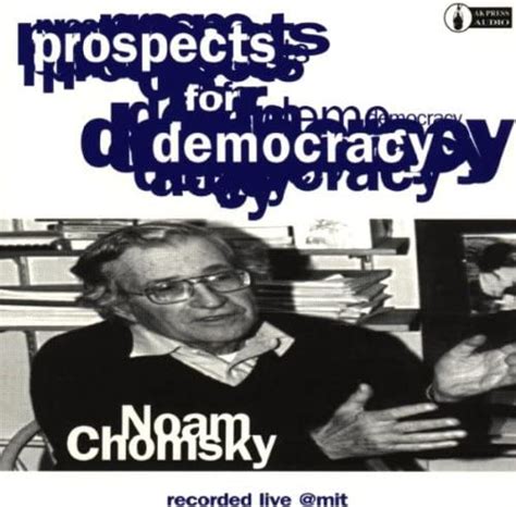 Noam Chomsky on Democracy Independence and Peace What Are the Prospects PDF