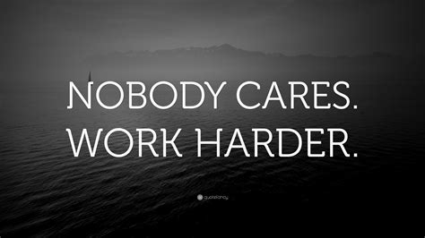 Nobody Cares, Work Harder: The Ultimate Guide to Success