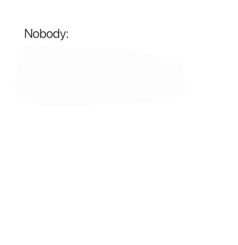 Nobody Meme Template