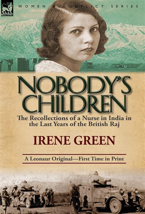 Nobodys Children The Recollections of a Nurse in India in the Last Years of the British Raj Kindle Editon