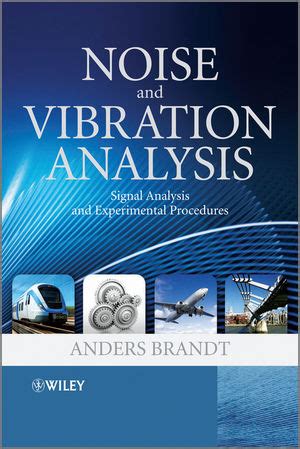 Noise and Vibration Analysis Signal Analysis and Experimental Procedures Reader