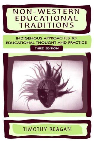 Non - Western Educational Traditions Alternative Approaches to Educational Thought and Practice Reader