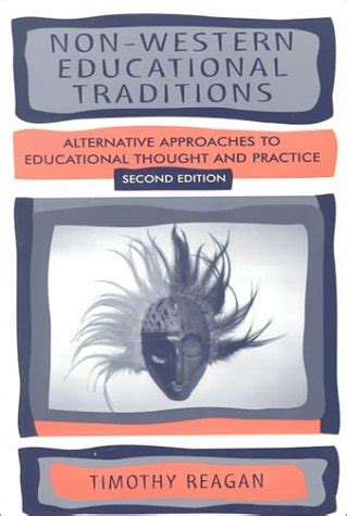 Non - Western Educational Traditions Alternative Approaches to Educational Thought and Practice Reader