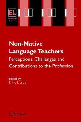 Non-Native Language Teachers Perceptions, Challenges and Contributions to the Profession 1st Edition PDF