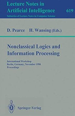 Nonclassical Logics and Information Processing Lecture Notes in Artificial Intelligence 619 Epub