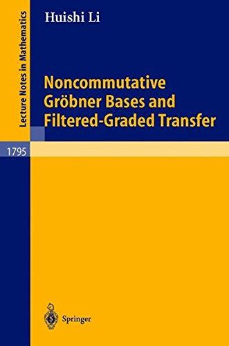 Noncommutative GrÃ¶bner Bases and Filtered-Graded Transfer 1st Edition Doc