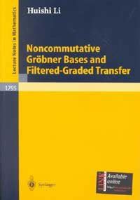 Noncommutative GrÃ¶bner Bases and Filtered-Graded Transfer 1st Edition Doc