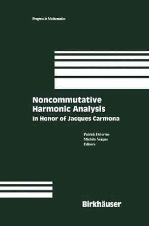 Noncommutative Harmonic Analysis In Honor of Jacques Carmona 1st Edition PDF