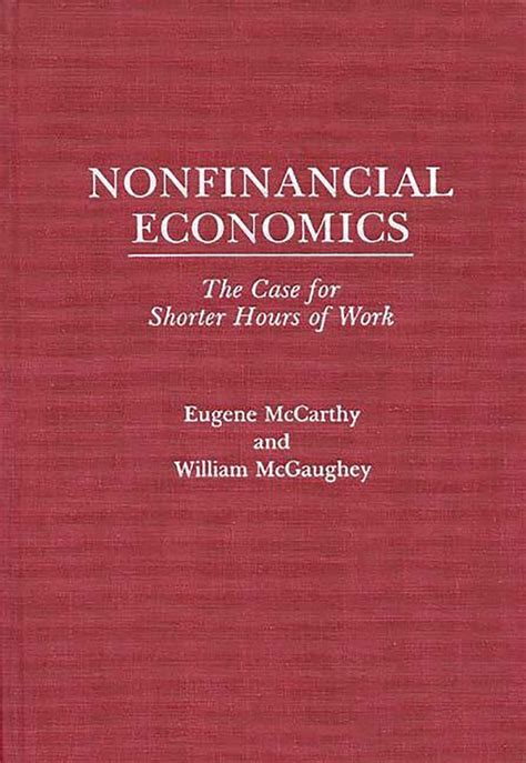 Nonfinancial Economics The Case for Shorter Hours of Work Reader