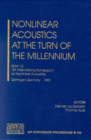 Nonlinear Acoustics at the turn of the Millennium ISNA 15, 15th International Symposium, GÃ¶ttingen, Kindle Editon