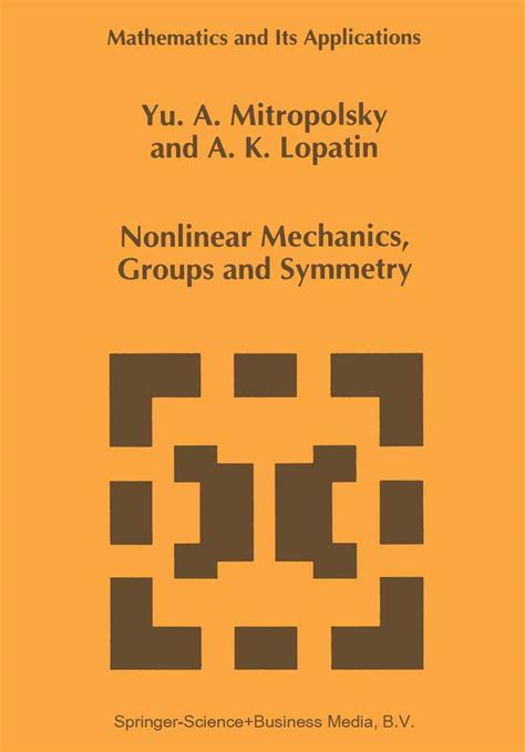 Nonlinear Mechanics, Groups and Symmetry 1st Edition Reader