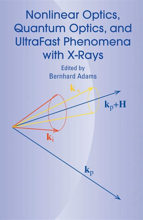 Nonlinear Optics, Quantum Optics, and Ultrafast Phenomena with X-Rays PDF