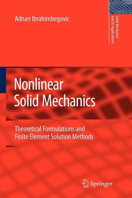 Nonlinear Solid Mechanics Theoretical Formulations and Finite Element Solution Methods Epub