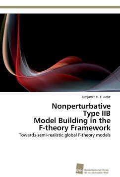 Nonperturbative Type Iib Model Building in the F-Theory Framework Kindle Editon