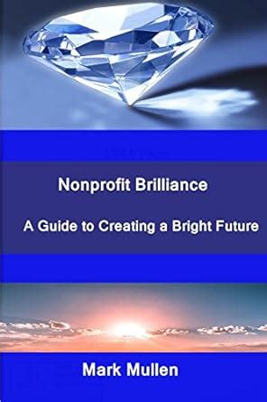 Nonprofit Brilliance A Guide to Creating a Bright Future Doc