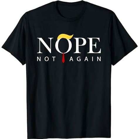 Nope, Not Again: The Rise of the Nope Not Again T-Shirt