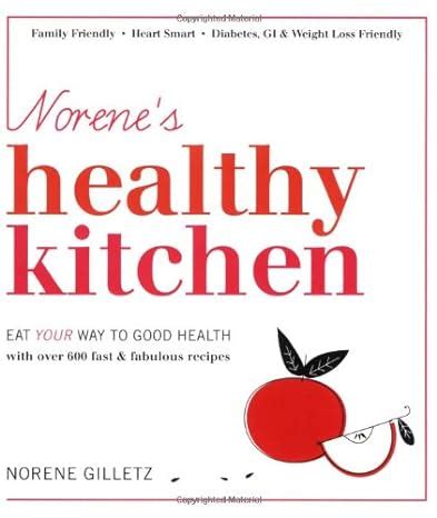 Norene s Healthy Kitchen Eat Your Way to Good Health with Over 600 Fast and Fabulous Recipes Doc