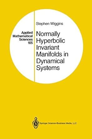 Normally Hyperbolic Invariant Manifolds in Dynamical Systems 1st Edition Reader